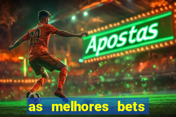 as melhores bets do brasil